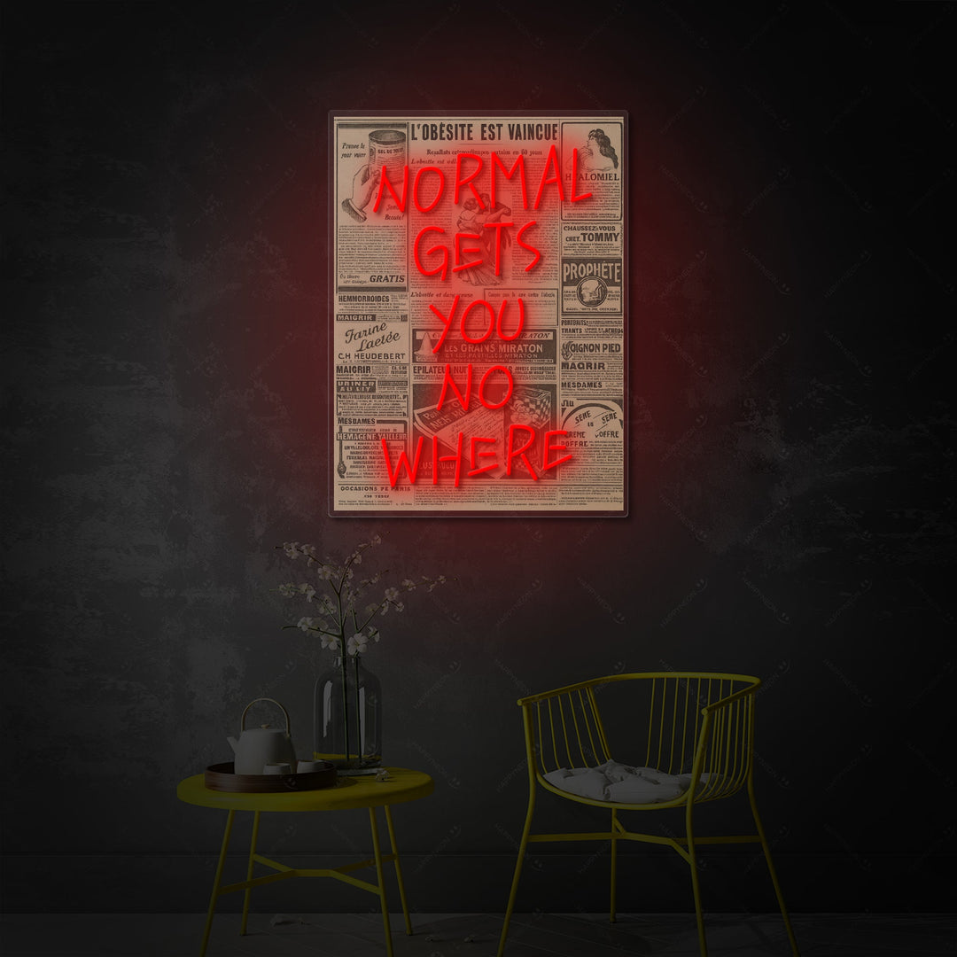 "Normal Gets You Nowhere" Enseigne néon