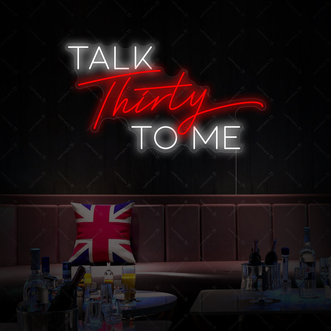 "Talk Thirty To Me" Enseigne néon