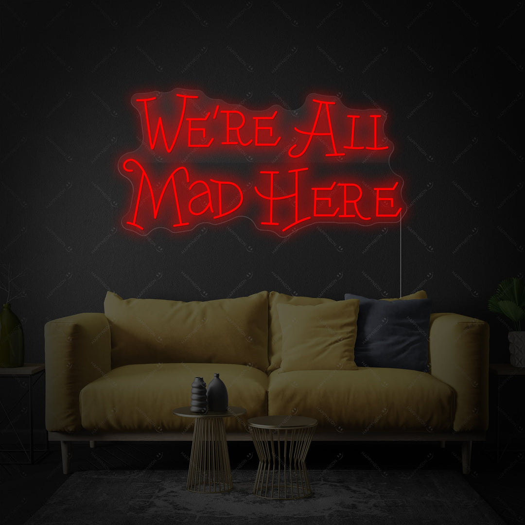 "We're All Mad Here" Enseigne néon