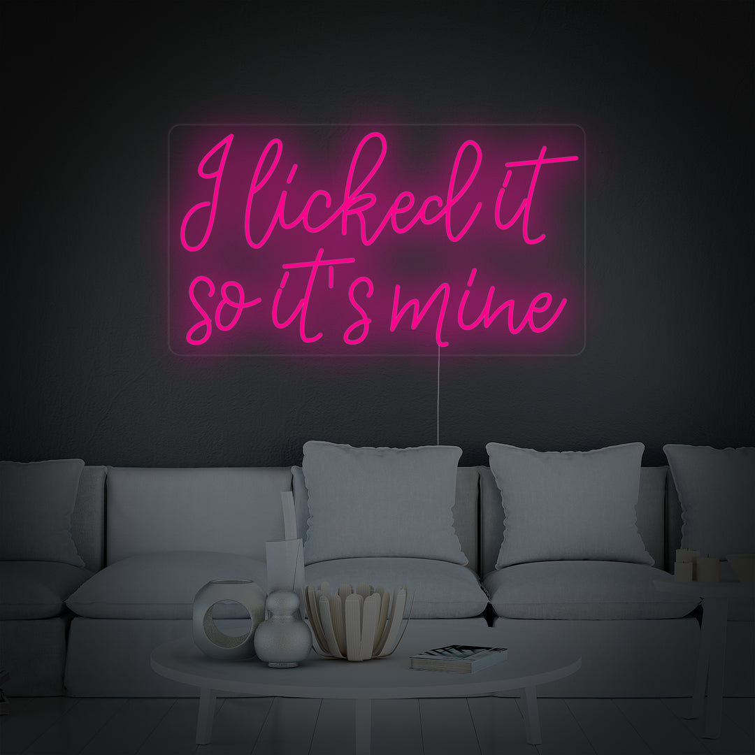 "I Licked It So Its Mine" Enseigne Lumineuse en Néon