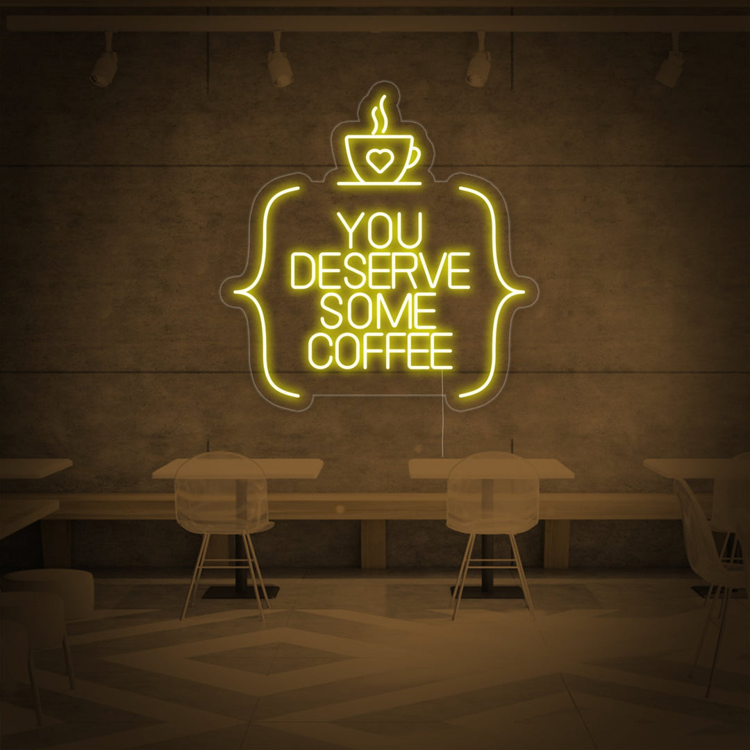 "You Deserve Some Coffee" Lumineuse en Néon