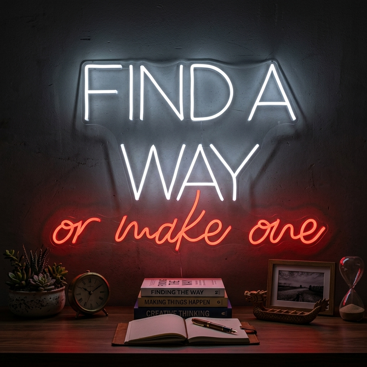 "Find A Way Or Make One" Enseigne Lumineuse en Néon