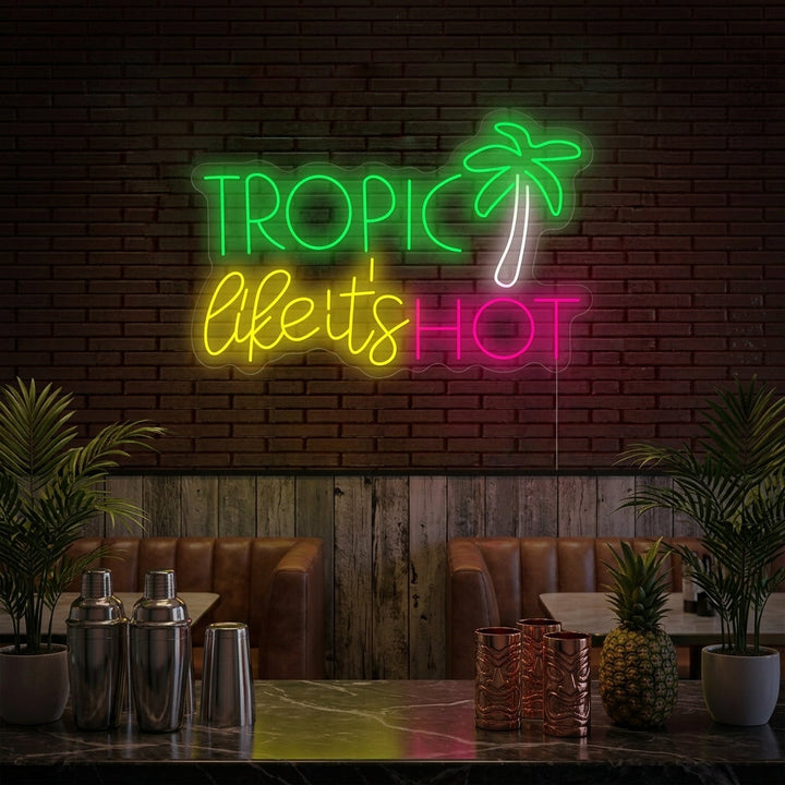 "Tropic like Its Hot" Enseigne néon