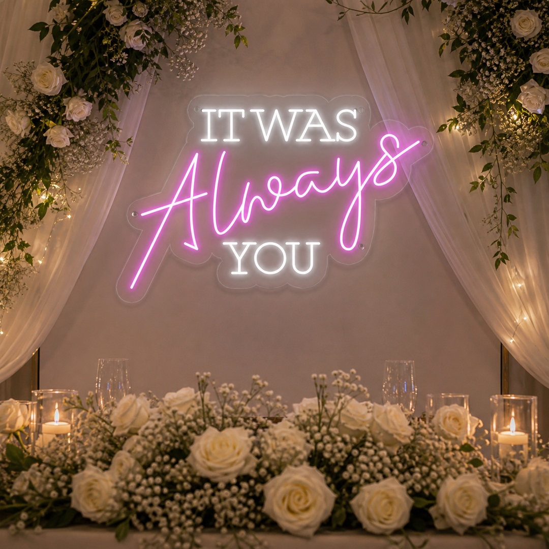 "It Was Always You" Enseigne Lumineuse en Néon