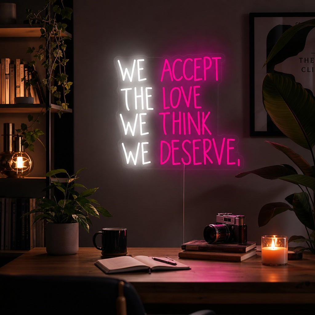 "We Accept the Love We Think We Deserve" Enseigne Lumineuse en Néon