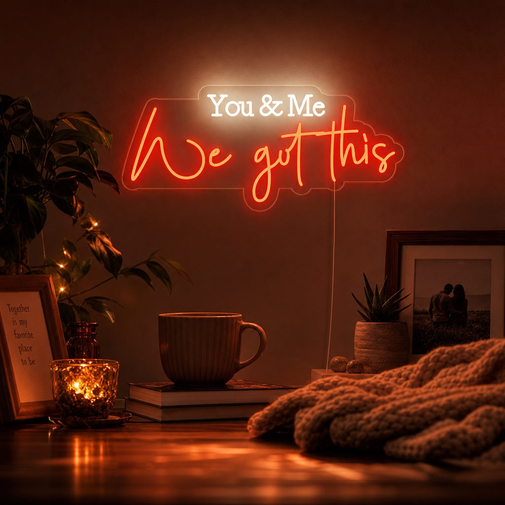 "You and Me We Got This" Enseigne Lumineuse en Néon
