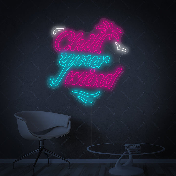 "Chill Your Mind" Enseigne néon