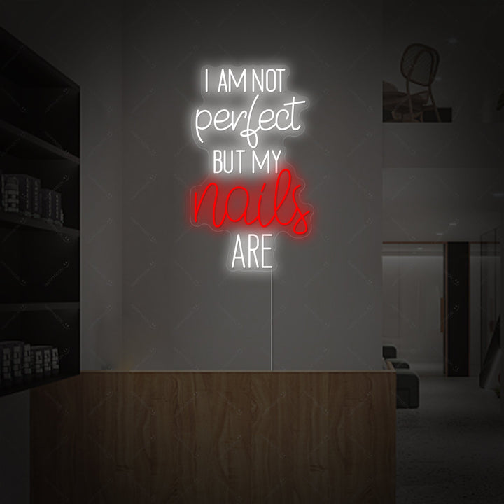 "I Am Not Perfect But My Nails Are" Enseigne néon