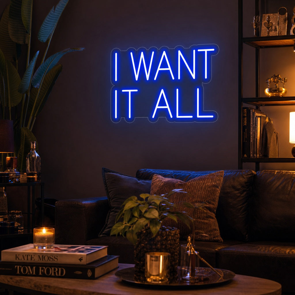 "I Want It All" Enseigne Lumineuse en Néon
