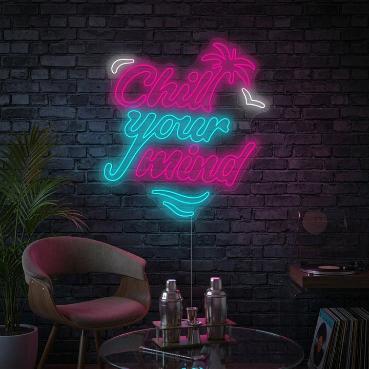 "Chill Your Mind" Enseigne néon