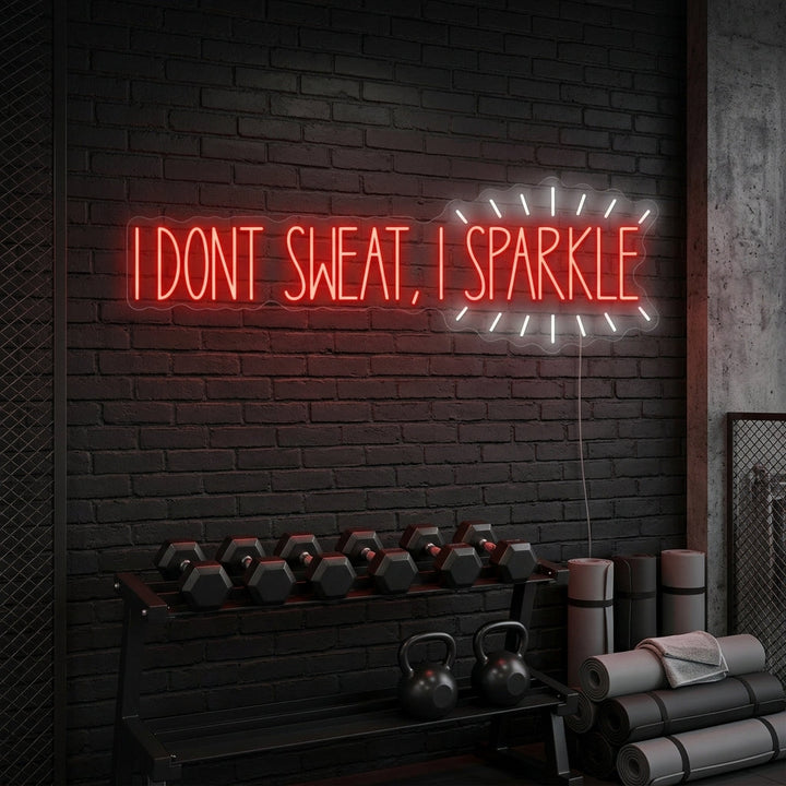 "I Don T Sweat, I Sparkle" Enseigne néon