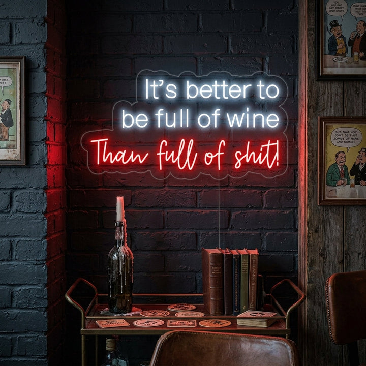 "It's Better To Be Full of Wine Than Full of Shit Bar" Enseigne Lumineuse en Néon
