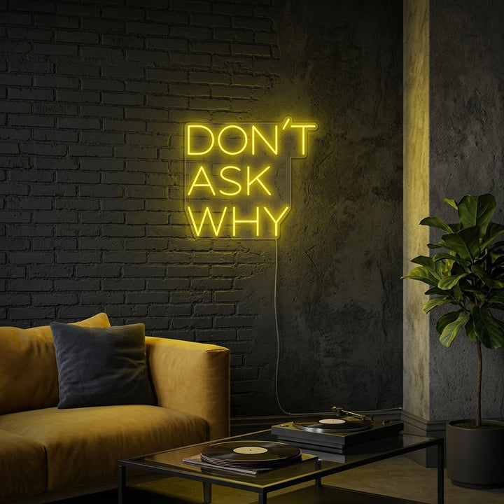 "Dont Ask Why" Enseigne Lumineuse en Néon