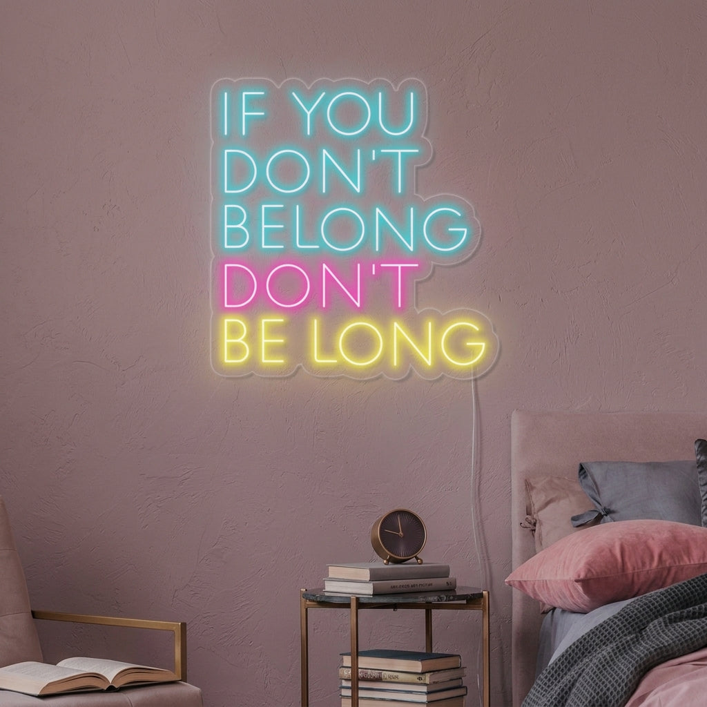 "If You Dont Belong Dont Be Long" Enseigne Lumineuse en Néon
