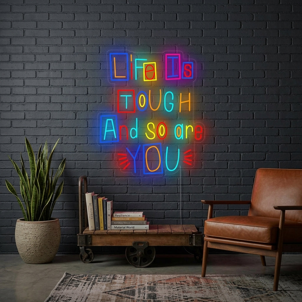 "Life is Tough and So Are You" Enseigne Lumineuse en Néon