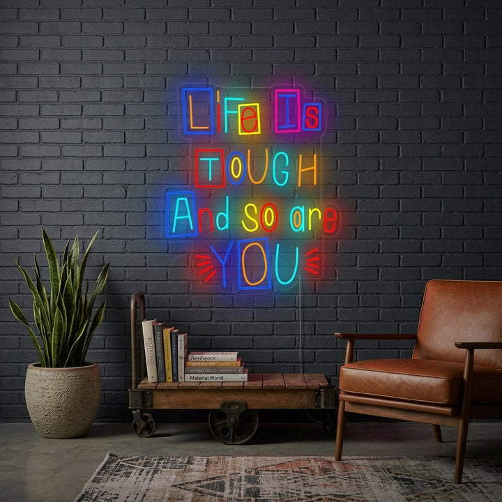 "Life is Tough and So Are You" Enseigne Lumineuse en Néon