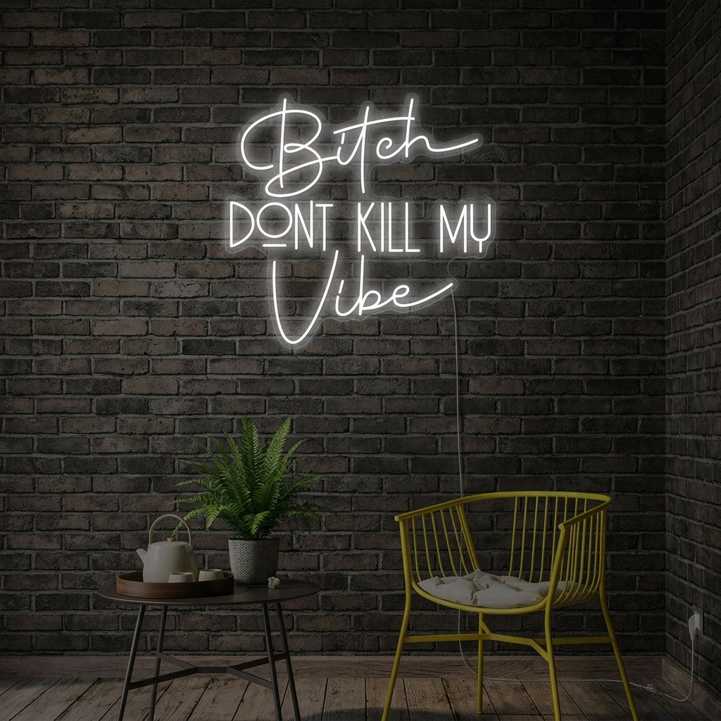 "Bitch Dont Kill My Vibe" Enseigne néon