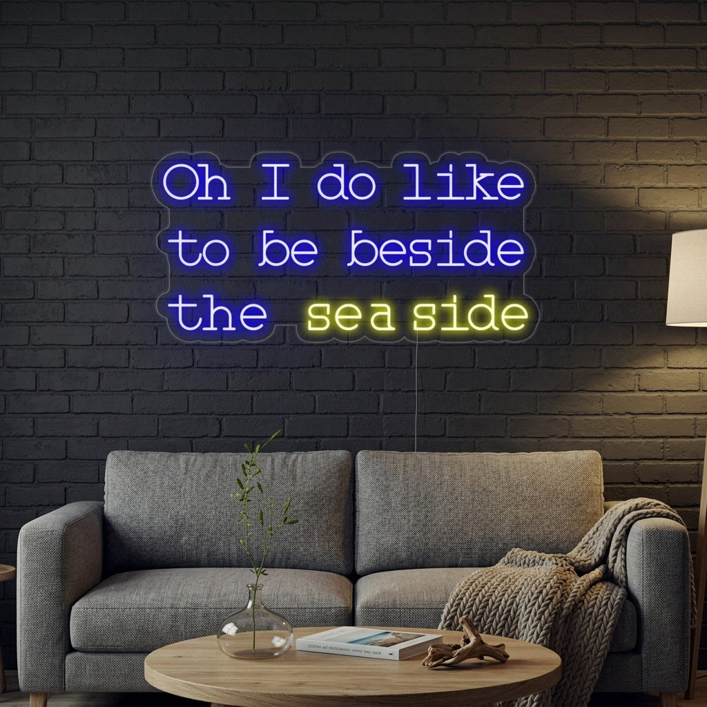 "Oh I do like to be beside the seaside" Enseigne Lumineuse en Néon