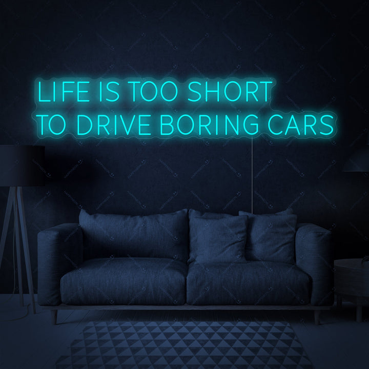 "Life Is Too Short To Drive Boring Cars" Enseigne néon