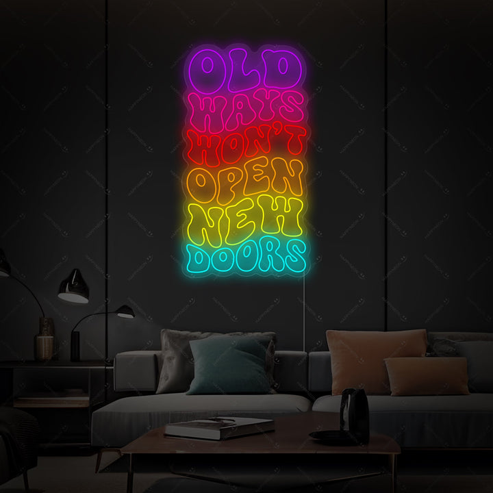 "Old Ways Won't Open New Doors" Enseigne néon