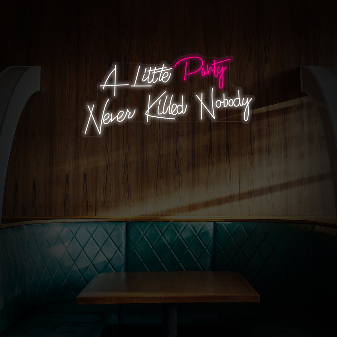 "A Little Party Never Killed Nobody" Enseigne Lumineuse en Néon