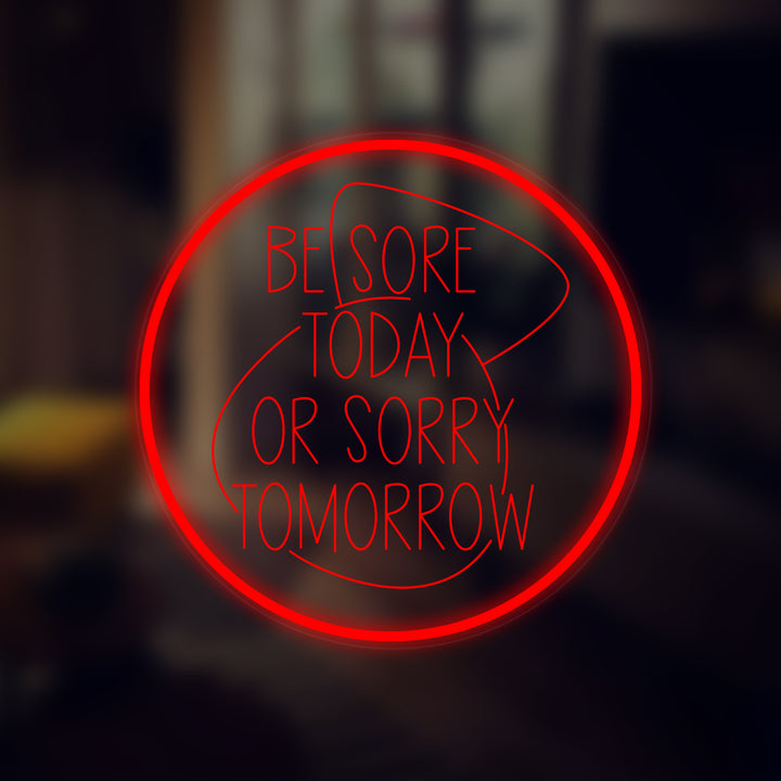 Enseigne Lumineuse Miniaturisée "Be Sore Today Or Be Sorry Tomorrow"