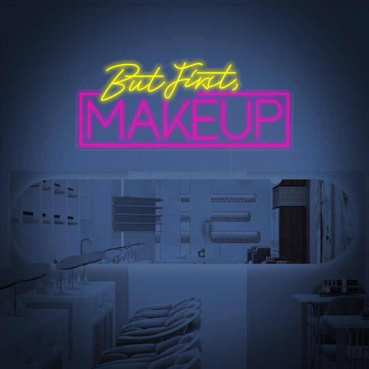 "But First Makeup" Lumineuse en Néon