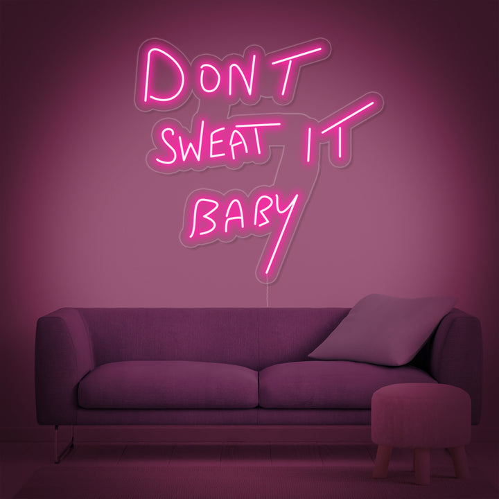 "Dont Sweat it Baby" Enseigne Lumineuse en Néon