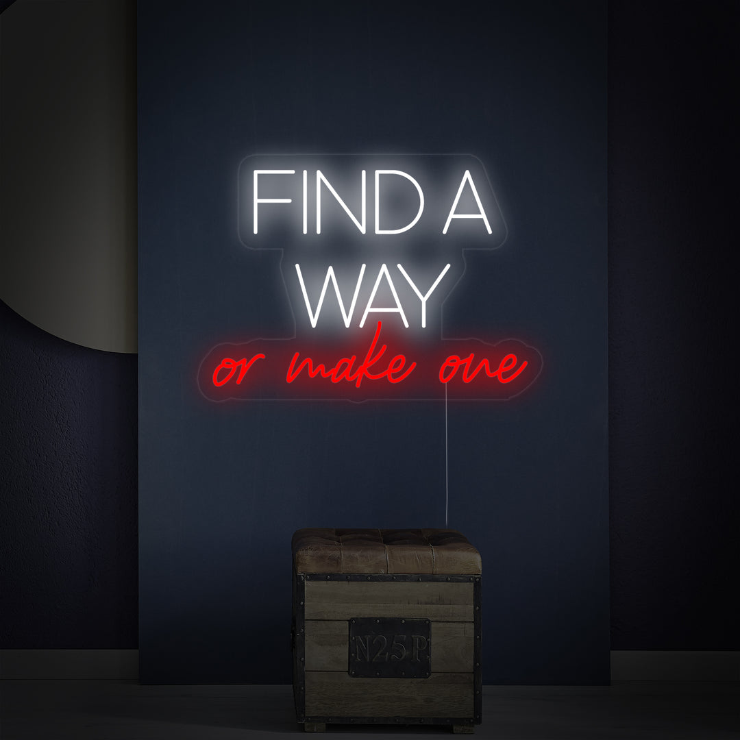 "Find A Way Or Make One" Enseigne Lumineuse en Néon
