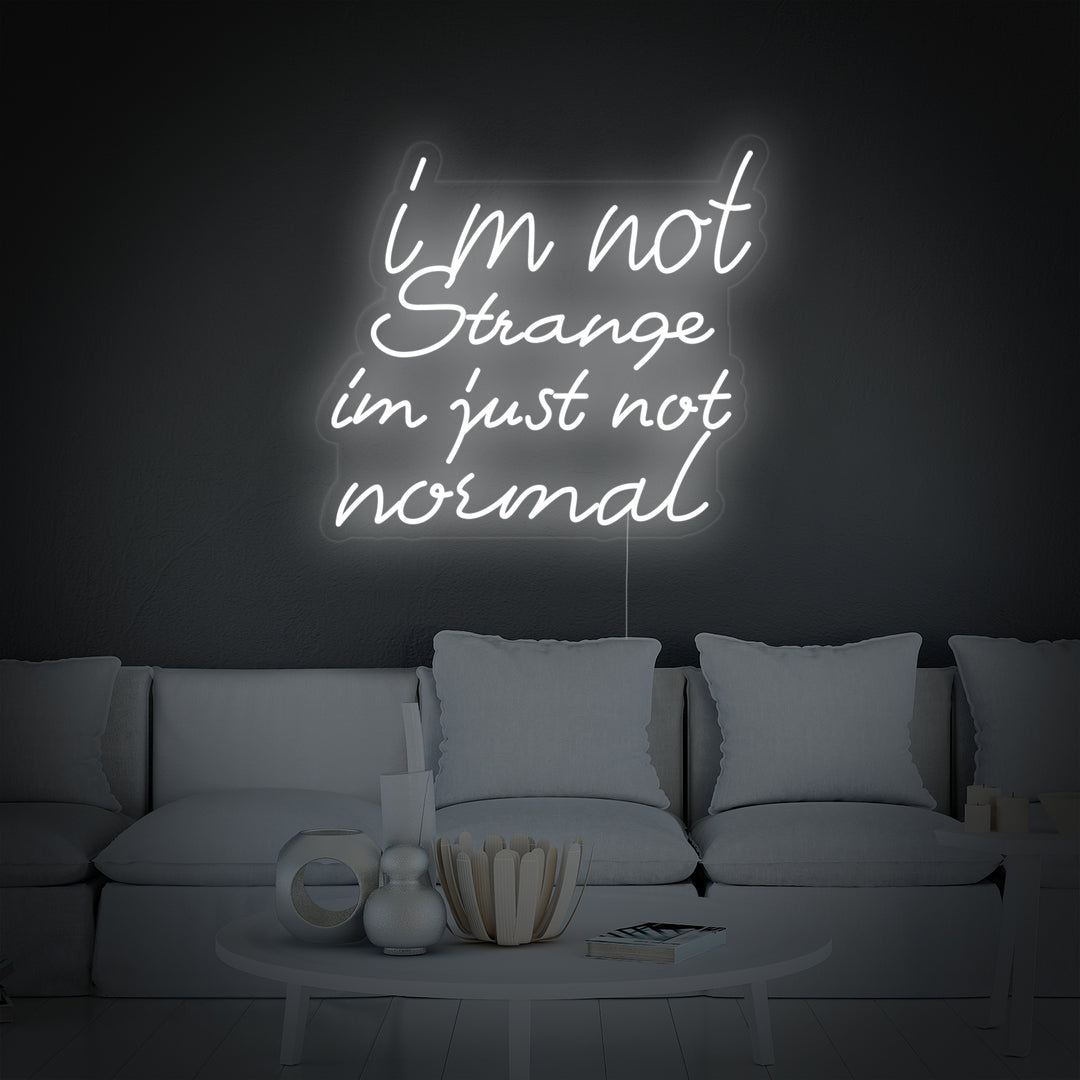 "I Am Not Strange I Am Just Not Normal" Enseigne Lumineuse en Néon