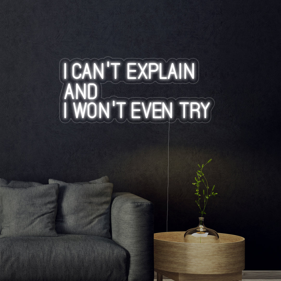 "I Cant Explain And I Wont Even Try" Enseigne Lumineuse en Néon