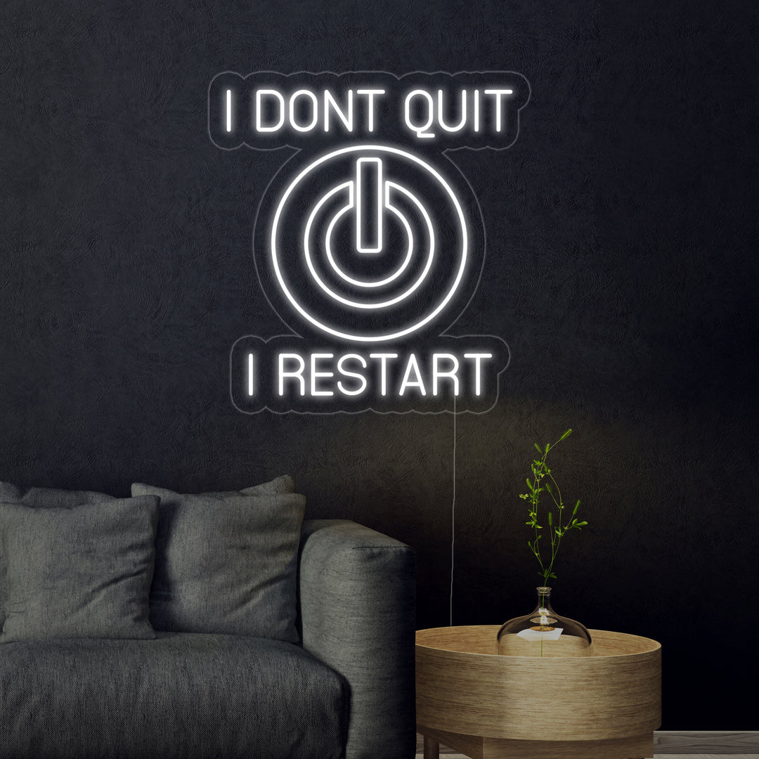 "I Dont Quit I Restart" Enseigne Lumineuse en Néon