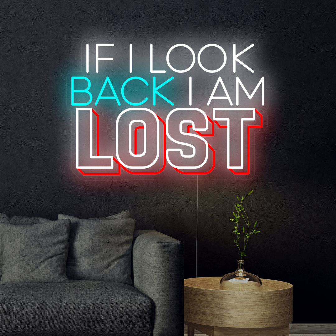 "If I Look Back I am Lost" Enseigne Lumineuse en Néon