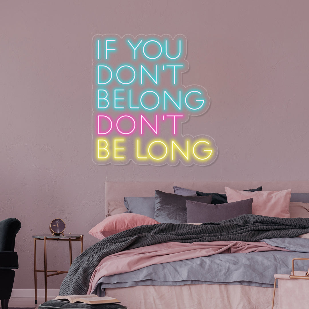 "If You Dont Belong Dont Be Long" Enseigne Lumineuse en Néon