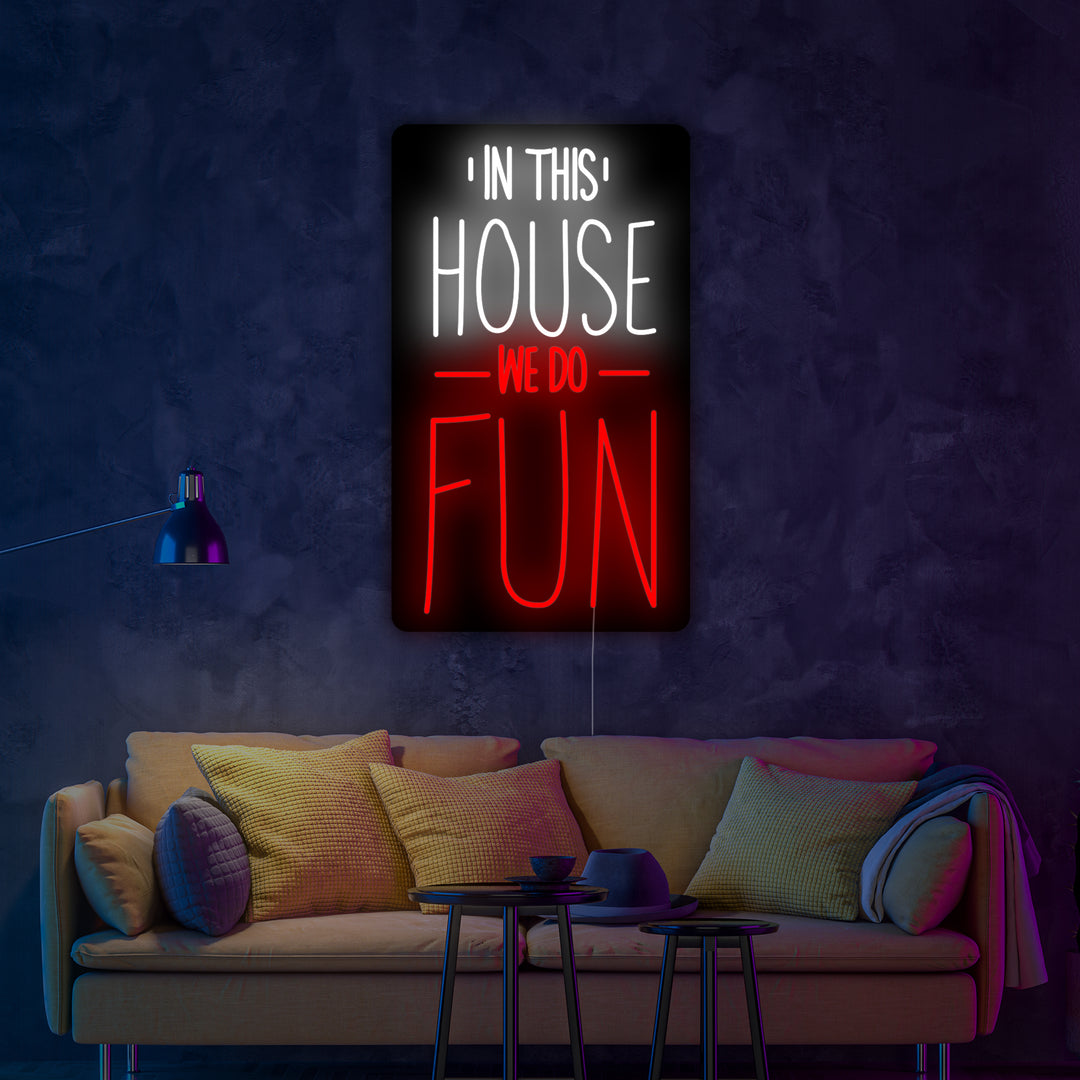 "In This House We Do Fun" Enseigne Lumineuse en Néon