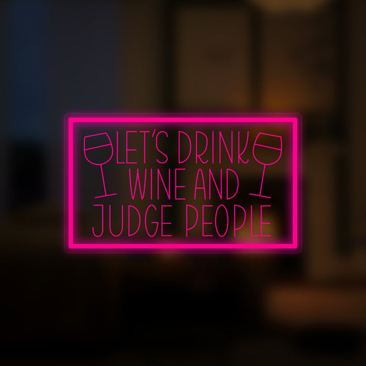 Enseigne Lumineuse Miniaturisée "Lets Drink Wine And Judge People"