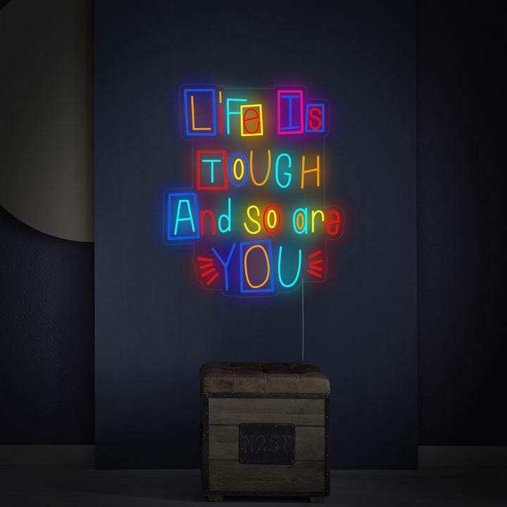 "Life is Tough and So Are You" Enseigne Lumineuse en Néon