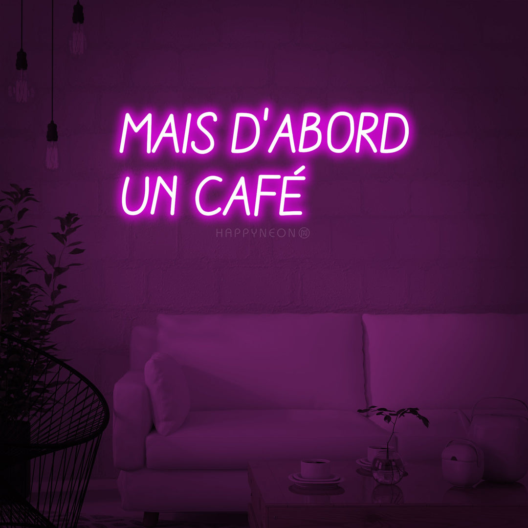 "Mais D'Abord Un Café" Enseigne Lumineuse en Néon