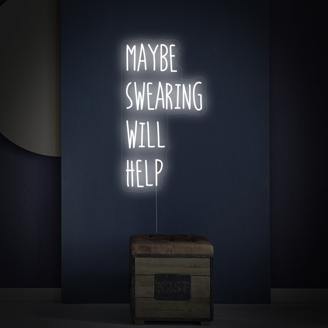 "Maybe Swearing Will Help" Enseigne Lumineuse en Néon