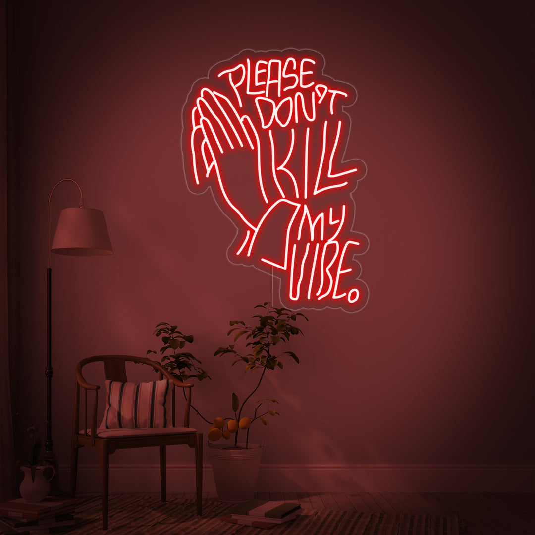 "Please Dont Kill My Vibe" Enseigne Lumineuse en Néon