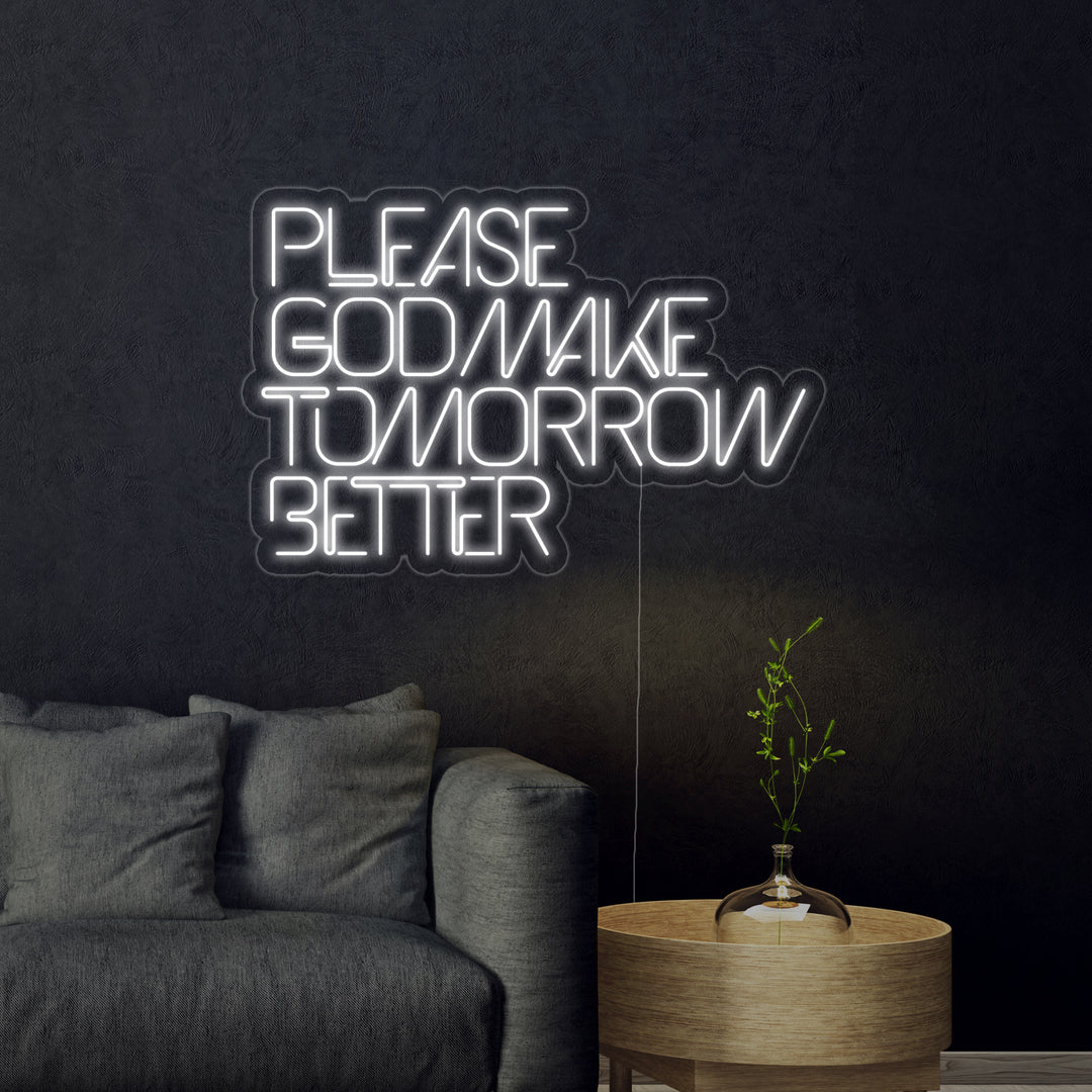 "Please God Make Tomorrow Better" Enseigne Lumineuse en Néon