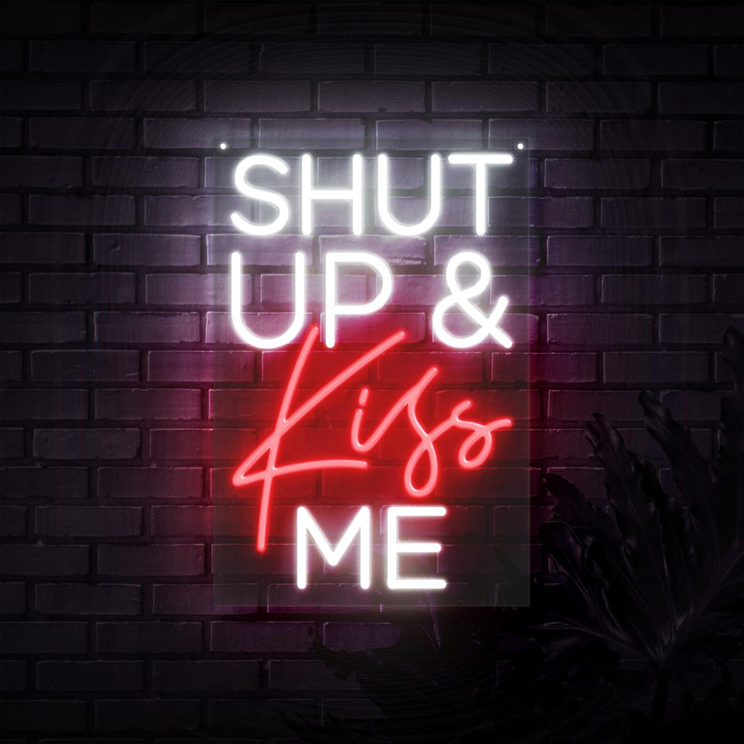 "Shut Up Kiss Me" Enseigne Lumineuse en Néon