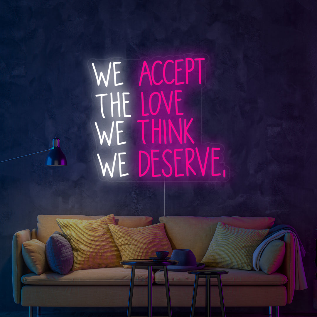 "We Accept the Love We Think We Deserve" Enseigne Lumineuse en Néon