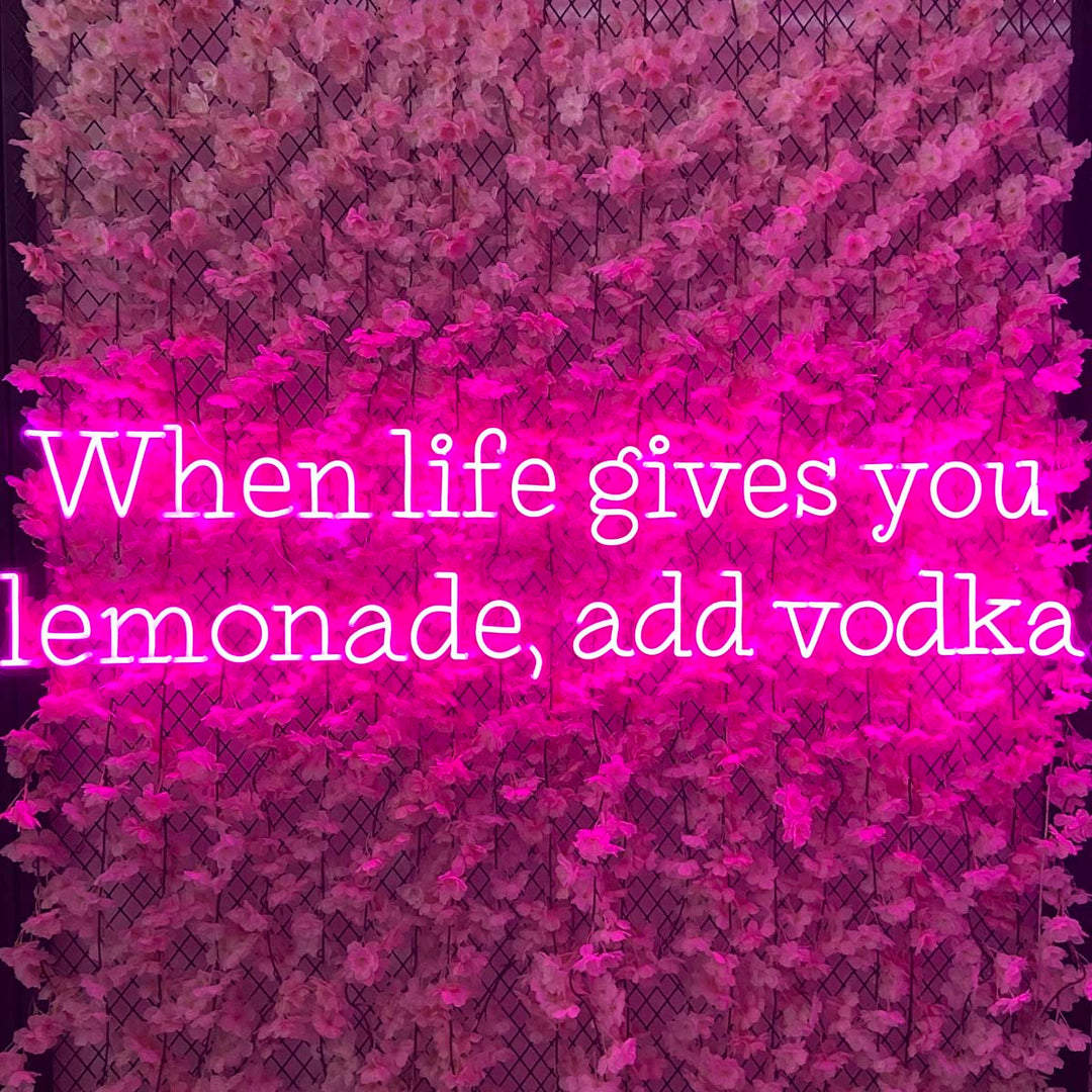 "When Life Gives You Lemonade Add Vodka" Enseigne Lumineuse en Néon