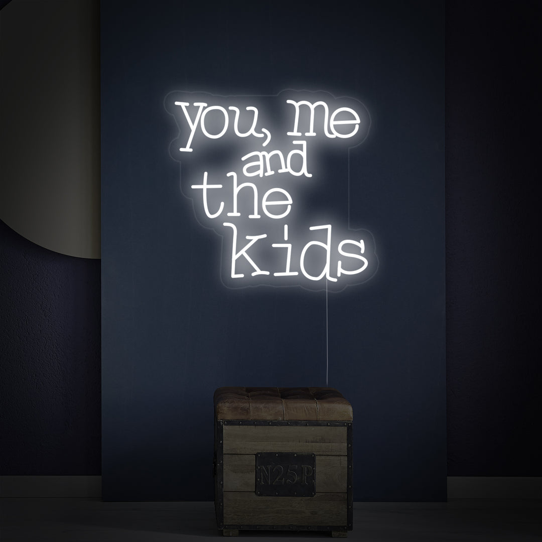 "You Me And The Kids" Enseigne Lumineuse en Néon