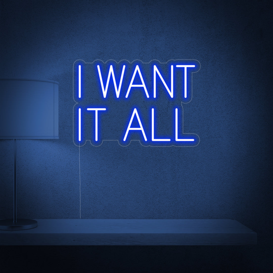 "I Want It All" Enseigne Lumineuse en Néon